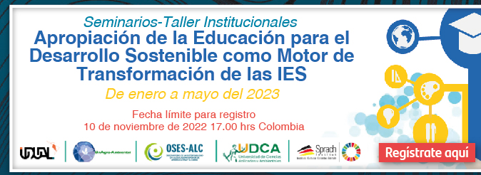 Seminarios-Taller Institucionales: Apropiación de la Educación para el Desarrollo Sostenible como motor de transformación de las IES (Registro)